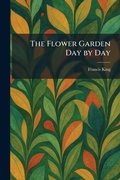 Cover: The Flower Garden Day by Day - Creative Media Partners, LLC