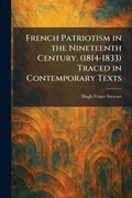 Cover: French Patriotism in the Nineteenth Century. (1814-1833) Traced in Contemporary Texts - Tradd Street Press