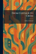 Cover: From Centaur to Cross - Tradd Street Press