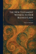 Cover: The New Testament Witness to Our Blessed Lady - Tradd Street Press