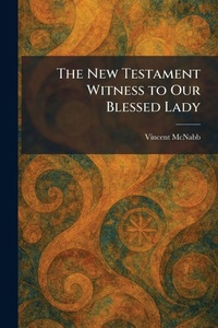 Enlarge image Cover: The New Testament Witness to Our Blessed Lady - Tradd Street Press