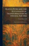 Cover: Olavus Petri and the Ecclesiastical Transformation in Sweden, 1521-1552 - Creative Media Partners, LLC