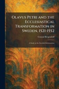 Cover: Olavus Petri and the Ecclesiastical Transformation in Sweden, 1521-1552 - Creative Media Partners, LLC