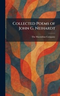 Cover: Collected Poems of John G. Neihardt - Tradd Street Press