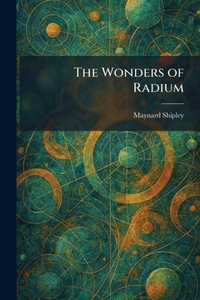 Enlarge image Cover: The Wonders of Radium - Tradd Street Press