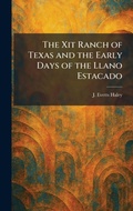 Cover: The Xit Ranch of Texas and the Early Days of the Llano Estacado - Tradd Street Press