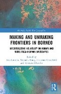 Cover: Making and Unmaking Frontiers in Borneo - Routledge