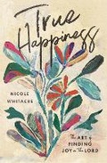 Cover: True Happiness - Crossway Books