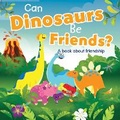 Cover: Can Dinosaurs Be Friends? - Twin Sisters Media