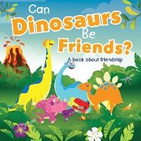 Enlarge image Cover: Can Dinosaurs Be Friends? - Twin Sisters Media