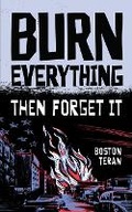 Cover: Burn Everything ....Then Forget It - High-Top Publishing LLC