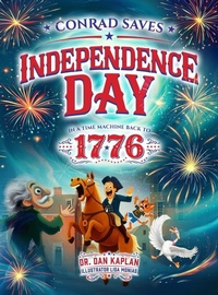 Enlarge image Cover: Conrad Saves Independence Day - In A Time Machine Back To 1776 - Daniel Kaplan