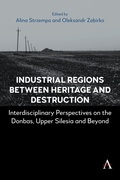 Cover: Industrial Regions Between Heritage and Destruction - Anthem Press