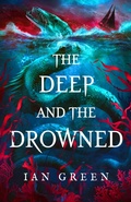 Cover: The Deep and the Drowned - Head of Zeus --  an AdAstra Book