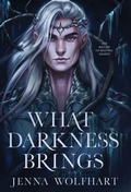 Cover: What Darkness Brings - Jenna Wolfhart