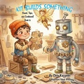 Cover: Kit Builds Something: Hands Tape and Cardboard! - Little Sparks Books