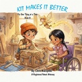 Cover: Kit Makes It Better: Fix One Thing at a Time - Little Sparks Books
