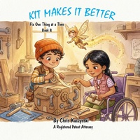 Enlarge image Cover: Kit Makes It Better: Fix One Thing at a Time - Little Sparks Books