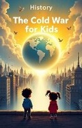 Cover: History The Cold War for Kids - Khasan Laudry