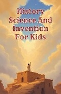 Cover: History Science and Invention for Kids - Khasan Laudry