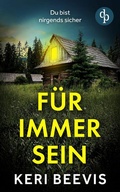 Cover: F&uuml;r immer sein | Der nervenaufreibende Domestic Thriller, vor dem es kein Entkommen gibt - dp DIGITAL PUBLISHERS GmbH