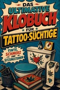 Cover: Das ultimative Klobuch f&uuml;r Tattoo-S&uuml;chtige - tiptop