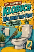 Cover: Das ultimative Klobuch f&uuml;r Wellensittich-Fans - tiptop