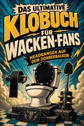 Cover: Das ultimative Klobuch f&uuml;r Wacken-Fans - tiptop