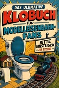 Cover: Das ultimative Klobuch f&uuml;r Modelleisenbahn-Fans - tiptop