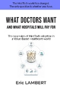 Cover: What Doctors Want and What Hospitals Will Pay for - Lambert, Eric