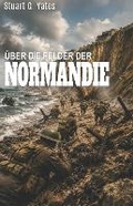 Cover: UEber Die Felder Der Normandie - Ek-2 Publishing