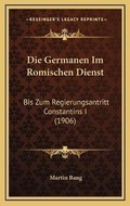 Cover: Die Germanen Im Romischen Dienst - Kessinger Publishing