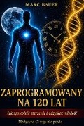 Cover: Zaprogramowany na 120 lat - Marc Bauer