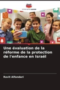 Cover: Une &eacute;valuation de la r&eacute;forme de la protection de l'enfance en Isra&euml;l - Editions Notre Savoir