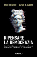 Cover: Ripensare la democrazia. Come l'intelligenza artificiale trasformer&agrave; la politica, i governi e la cittadinanza - Apogeo Saggi;Apogeo