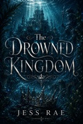 Cover: The Drowned Kingdom - jess rae