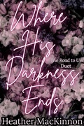 Cover: Where His Darkness Ends - Heather MacKinnon