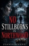 Cover: No Stillborns in Northwood - Jennifer Long