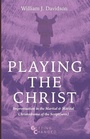 Cover: Playing the Christ - Wipf & Stock Publishers