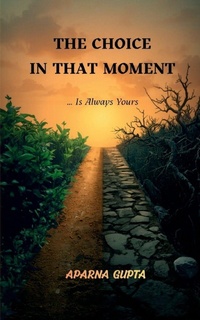 Enlarge image Cover: The Choice In That Moment - Notion Press