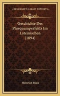 Cover: Geschichte Des Plusquamperfekts Im Lateinischen (1894) - Kessinger Publishing