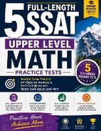 Enlarge image Cover: 5 Full-Length SSAT Upper Level Math Practice Tests - Effortless Math Education