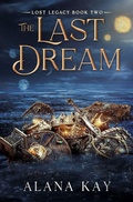 Cover: The Last Dream - Fate Unbound Publishing LLC