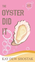 Cover: The Oyster Did It - Kay Dew Shostak