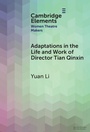 Cover: Adaptations in the Life and Work of Director Tian Qinxin - Cambridge University Press