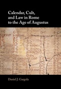 Cover: Calendar, Cult, and Law in Rome to the Age of Augustus - Cambridge University Press