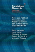 Cover: News Use, Political Knowledge, and Misperceptions in 18 Countries across the Global North - Cambridge University Press