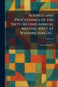 Cover: Address and Proceedings of the Sixty-Second Annual Meeting Helt at Washington D.C. - Tradd Street Press