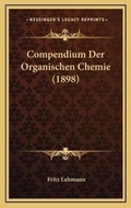 Cover: Compendium Der Organischen Chemie (1898) - Kessinger Publishing