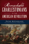 Cover: Remarkable Charlestonians in the American Revolution - The History Press